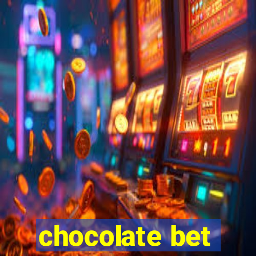 chocolate bet